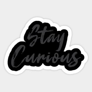 Stay Curious Sticker